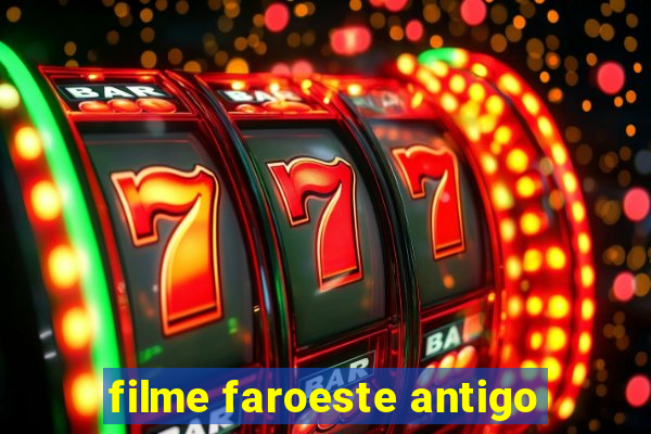 filme faroeste antigo